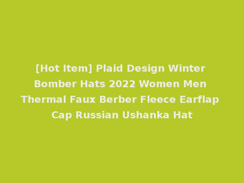 [Hot Item] Plaid Design Winter Bomber Hats 2022 Women Men Thermal Faux Berber Fleece Earflap Cap Russian Ushanka Hat