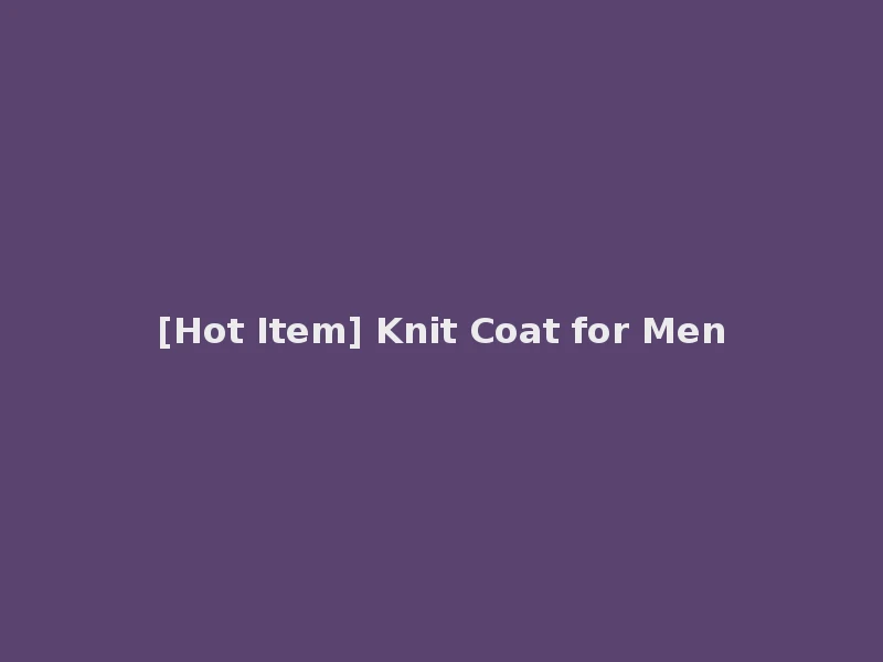 [Hot Item] Knit Coat for Men