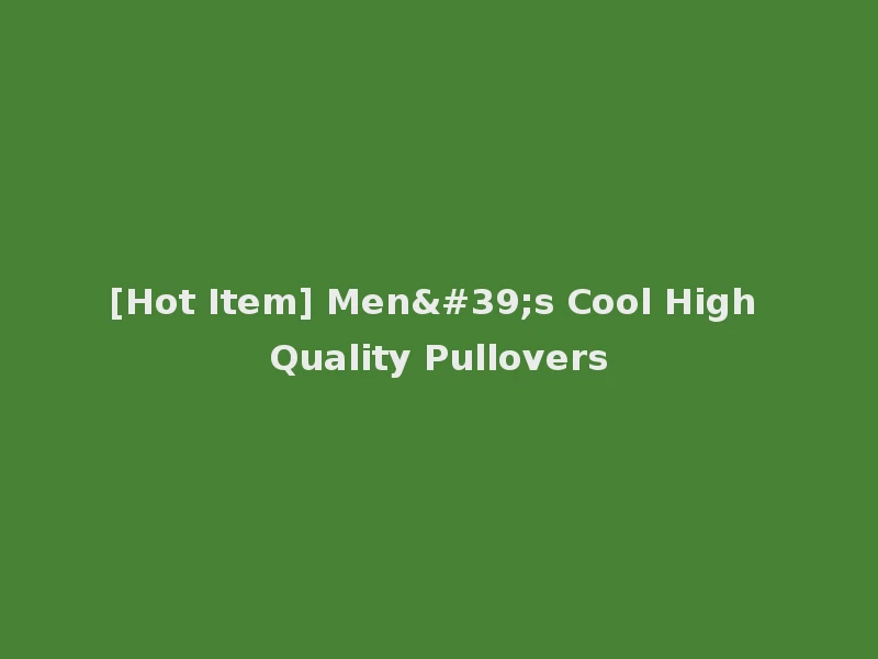 [Hot Item] Men's Cool High Quality Pullovers
