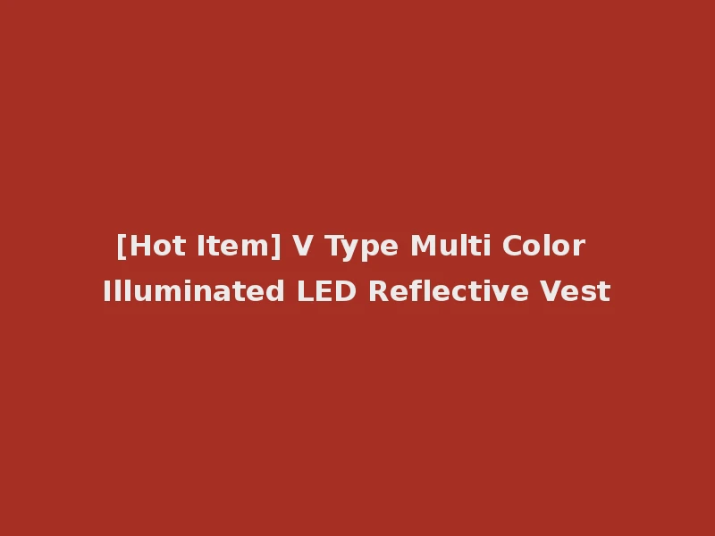 [Hot Item] V Type Multi Color Illuminated LED Reflective Vest