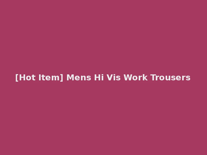 [Hot Item] Mens Hi Vis Work Trousers