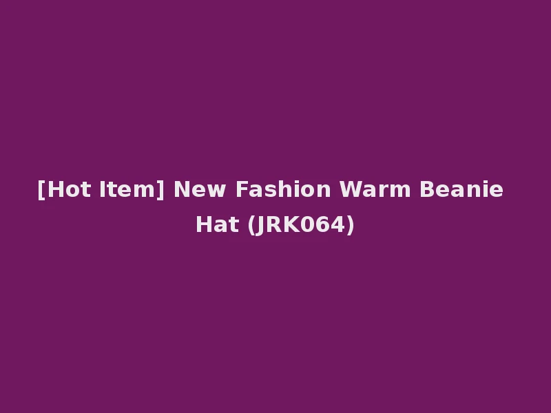 [Hot Item] New Fashion Warm Beanie Hat (JRK064)