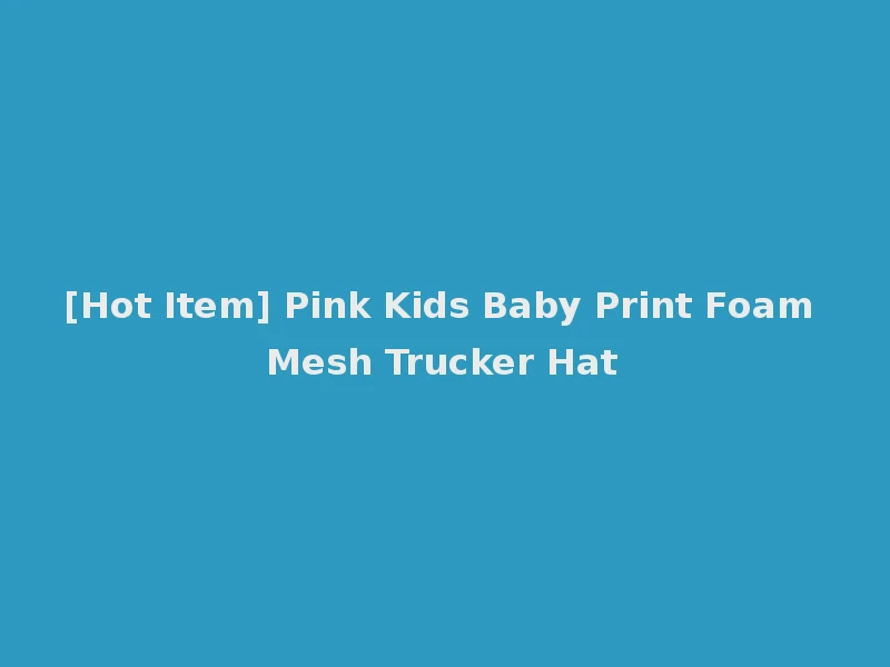 [Hot Item] Pink Kids Baby Print Foam Mesh Trucker Hat