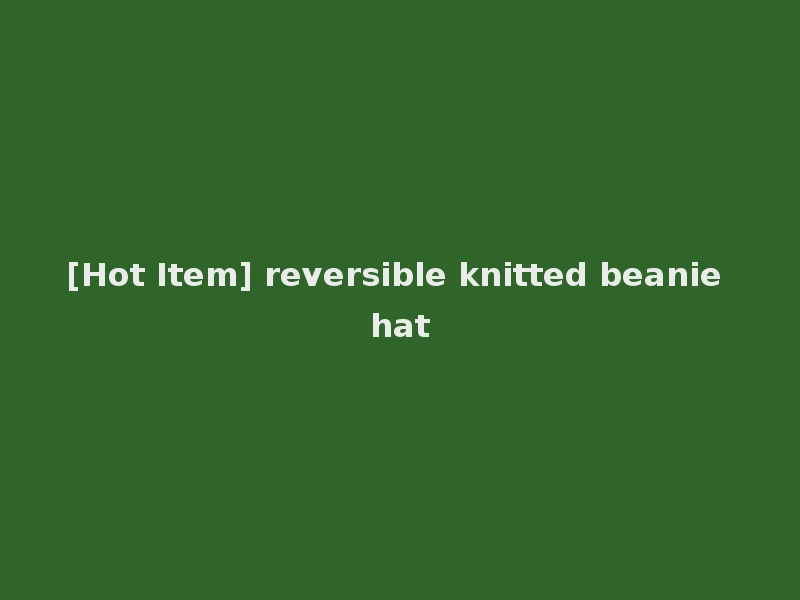[Hot Item] reversible knitted beanie hat