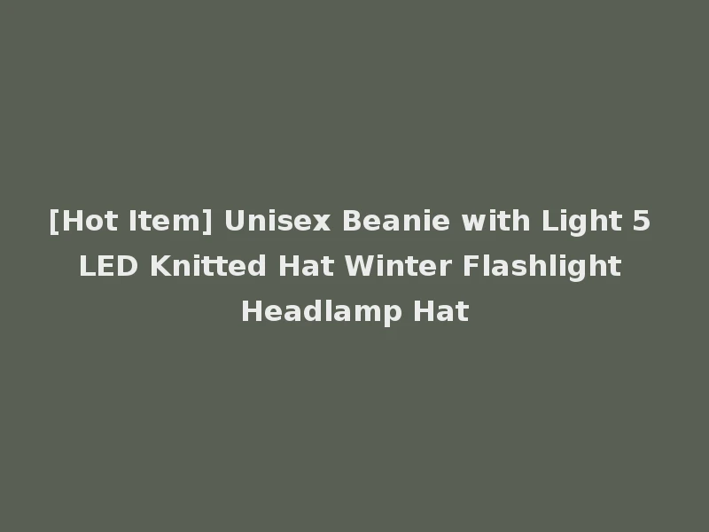 [Hot Item] Unisex Beanie with Light 5 LED Knitted Hat Winter Flashlight Headlamp Hat