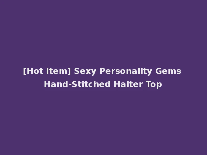 [Hot Item] Sexy Personality Gems Hand-Stitched Halter Top