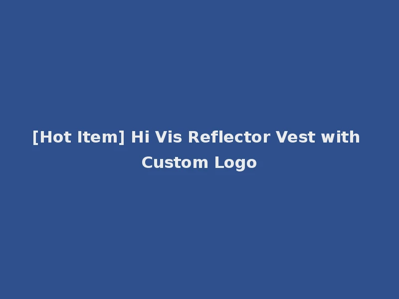 [Hot Item] Hi Vis Reflector Vest with Custom Logo
