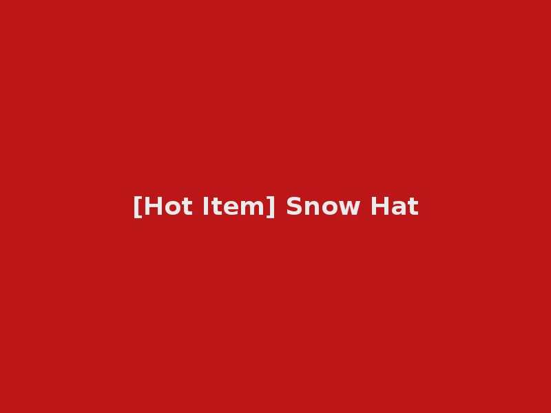 [Hot Item] Snow Hat
