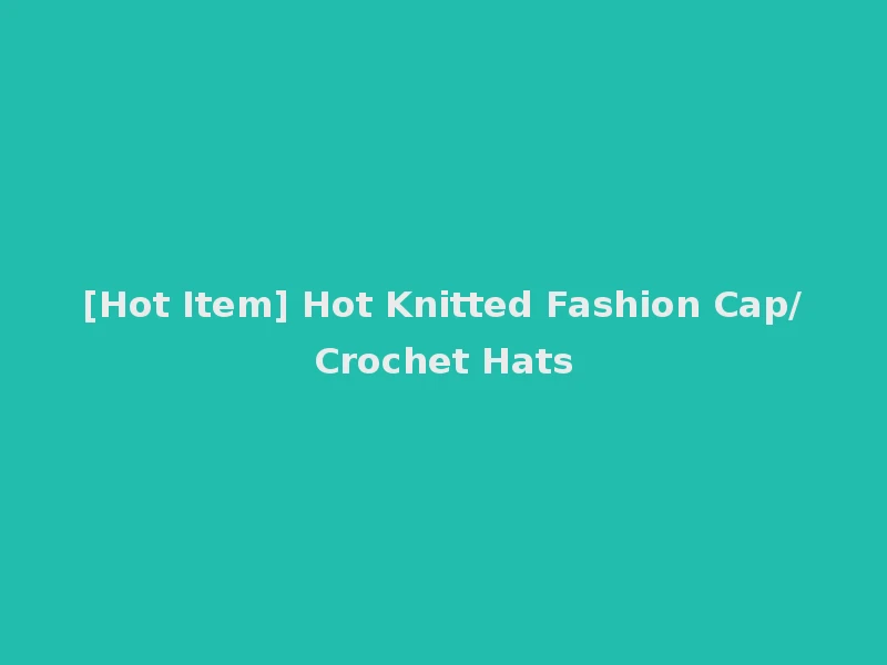 [Hot Item] Hot Knitted Fashion Cap/Crochet Hats