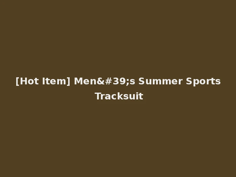 [Hot Item] Men's Summer Sports Tracksuit