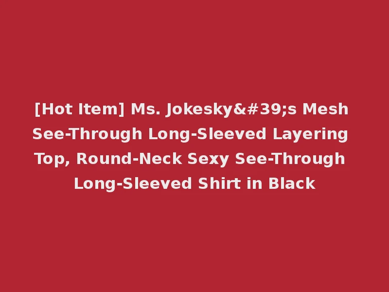 [Hot Item] Ms. Jokesky's Mesh See-Through Long-Sleeved Layering Top, Round-Neck Sexy See-Through Long-Sleeved Shirt in Black