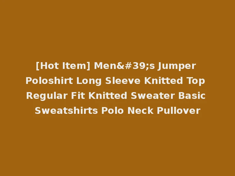 [Hot Item] Men's Jumper Poloshirt Long Sleeve Knitted Top Regular Fit Knitted Sweater Basic Sweatshirts Polo Neck Pullover