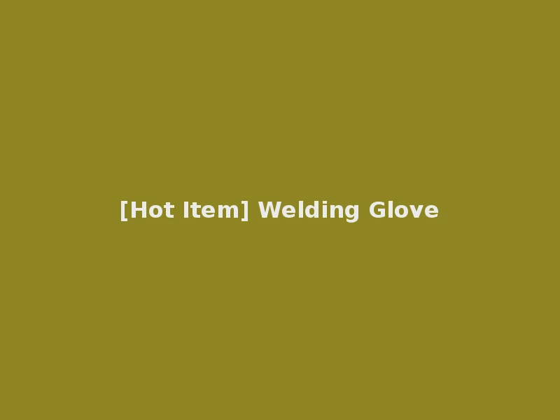 [Hot Item] Welding Glove