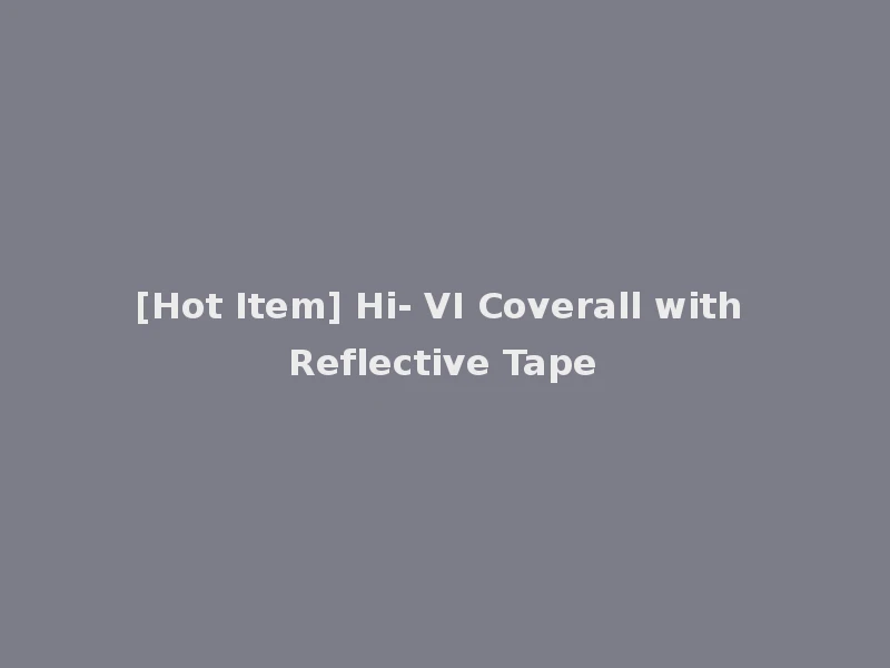 [Hot Item] Hi- VI Coverall with Reflective Tape