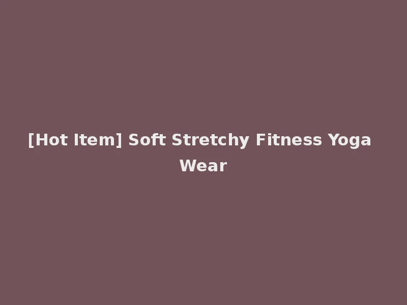 [Hot Item] Soft Stretchy Fitness Yoga Wear