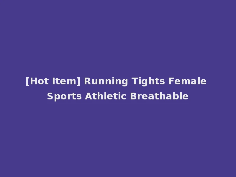 [Hot Item] Running Tights Female Sports Athletic Breathable