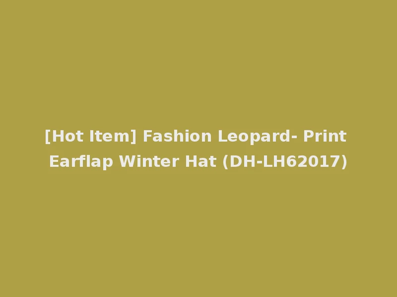 [Hot Item] Fashion Leopard- Print Earflap Winter Hat (DH-LH62017)