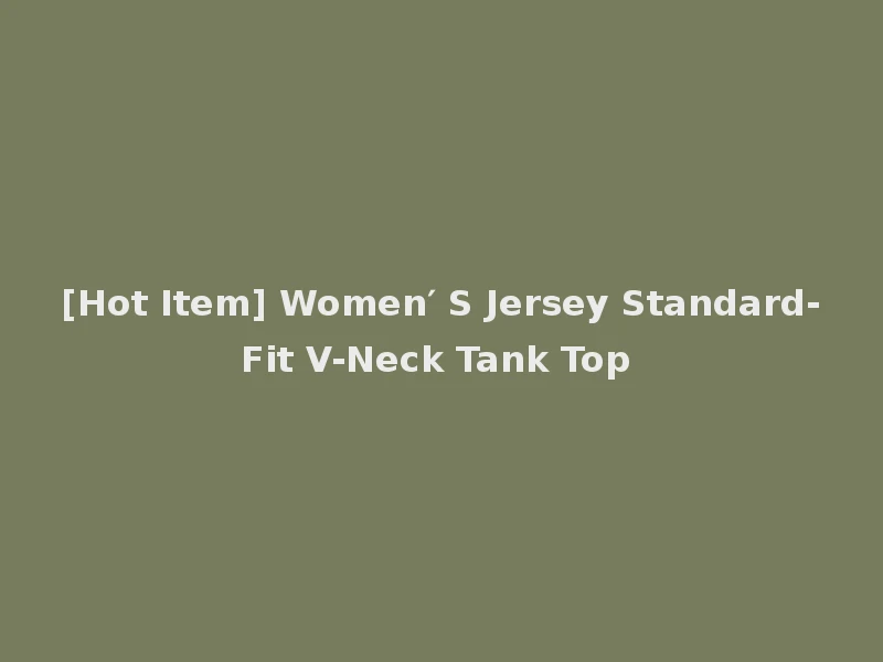 [Hot Item] Women′ S Jersey Standard-Fit V-Neck Tank Top