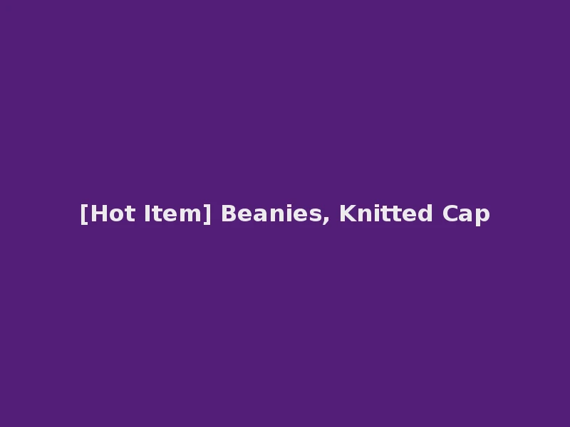 [Hot Item] Beanies, Knitted Cap