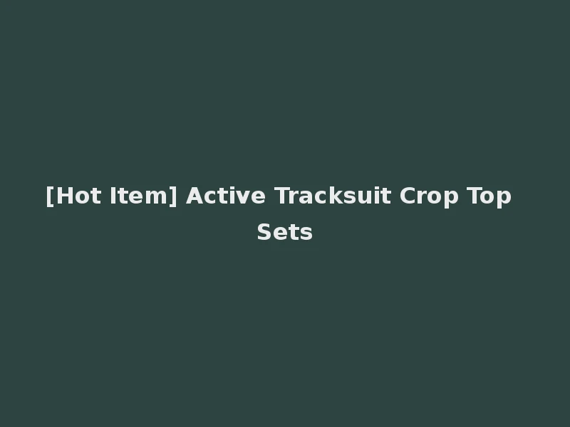 [Hot Item] Active Tracksuit Crop Top Sets