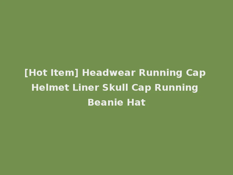 [Hot Item] Headwear Running Cap Helmet Liner Skull Cap Running Beanie Hat