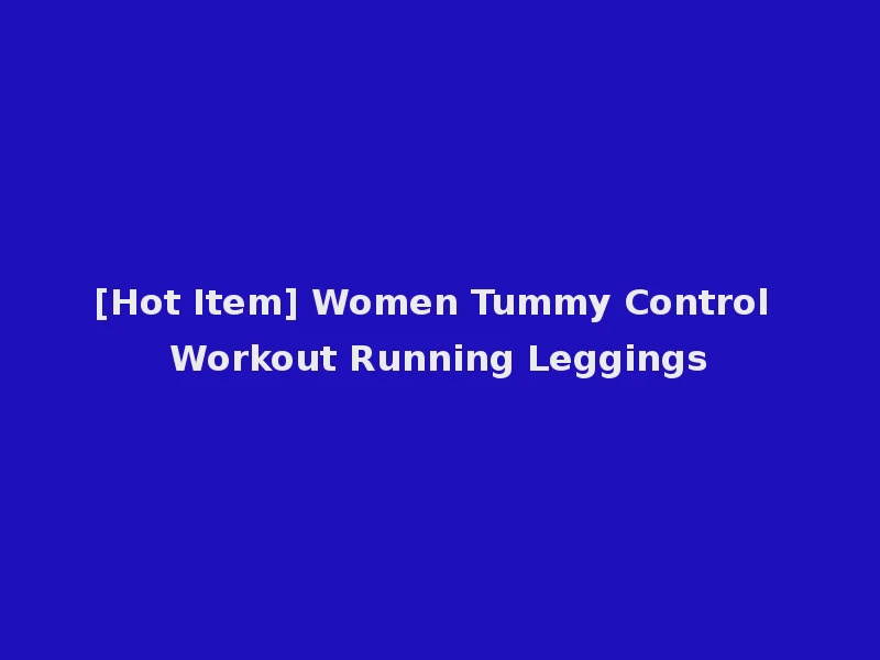 [Hot Item] Women Tummy Control Workout Running Leggings