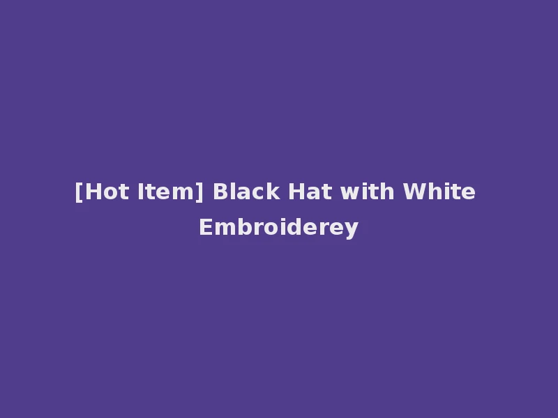 [Hot Item] Black Hat with White Embroiderey