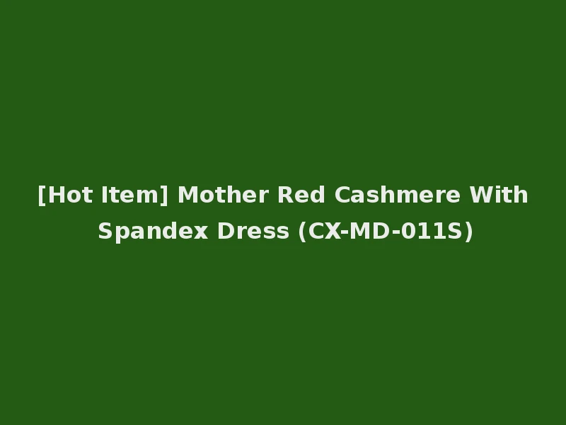 [Hot Item] Mother Red Cashmere With Spandex Dress (CX-MD-011S)