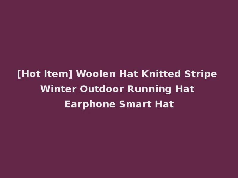 [Hot Item] Woolen Hat Knitted Stripe Winter Outdoor Running Hat Earphone Smart Hat