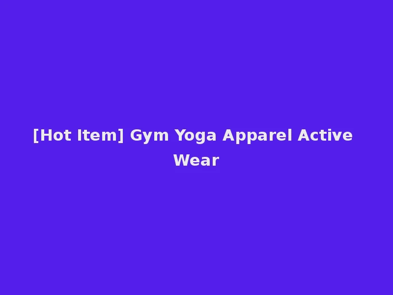 [Hot Item] Gym Yoga Apparel Active Wear