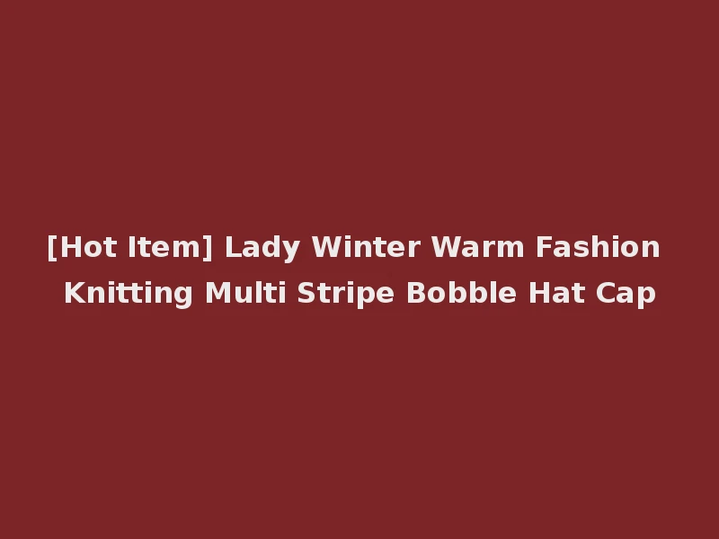 [Hot Item] Lady Winter Warm Fashion Knitting Multi Stripe Bobble Hat Cap