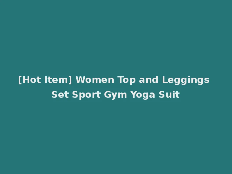 [Hot Item] Women Top and Leggings Set Sport Gym Yoga Suit