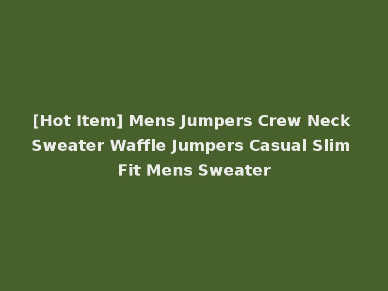 [Hot Item] Mens Jumpers Crew Neck Sweater Waffle Jumpers Casual Slim Fit Mens Sweater