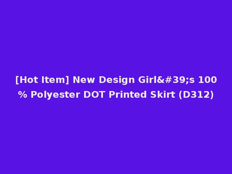 [Hot Item] New Design Girl's 100% Polyester DOT Printed Skirt (D312)