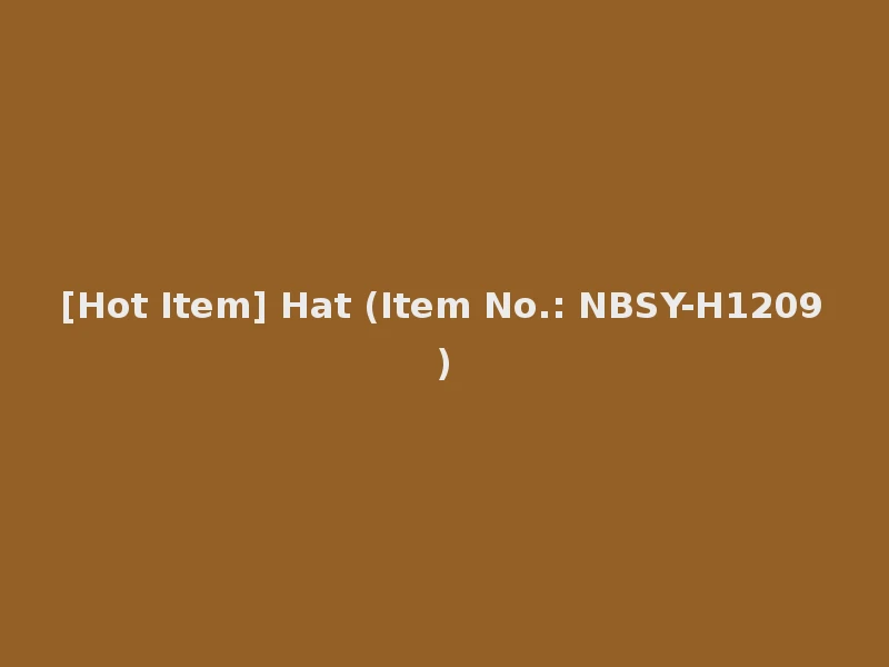 [Hot Item] Hat (Item No.: NBSY-H1209)