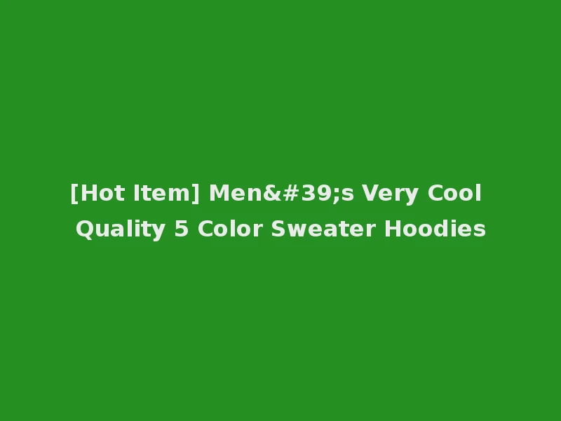[Hot Item] Men's Very Cool Quality 5 Color Sweater Hoodies