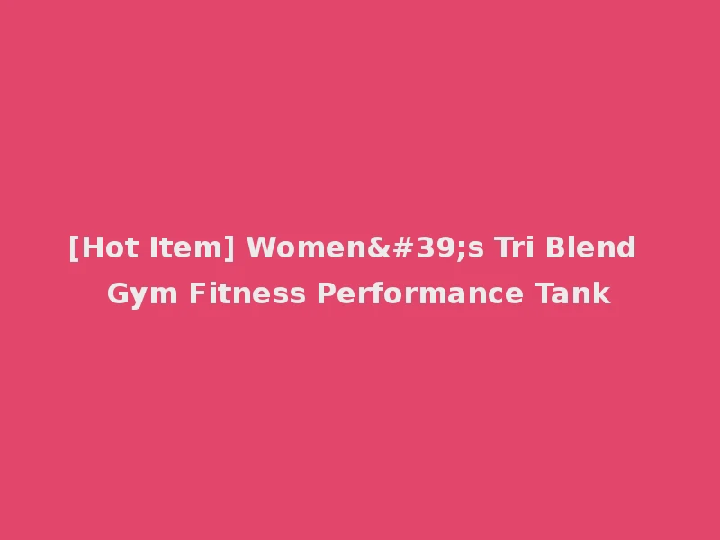[Hot Item] Women's Tri Blend Gym Fitness Performance Tank