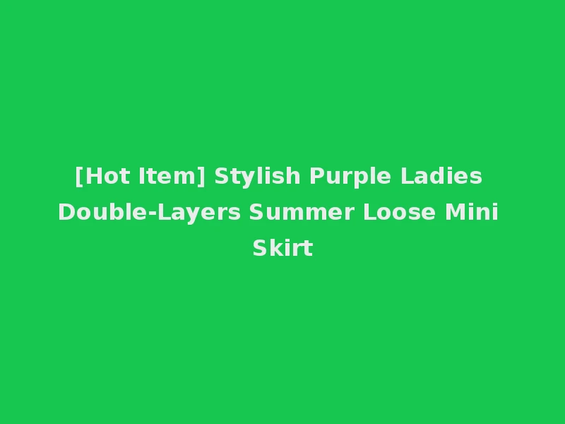[Hot Item] Stylish Purple Ladies Double-Layers Summer Loose Mini Skirt