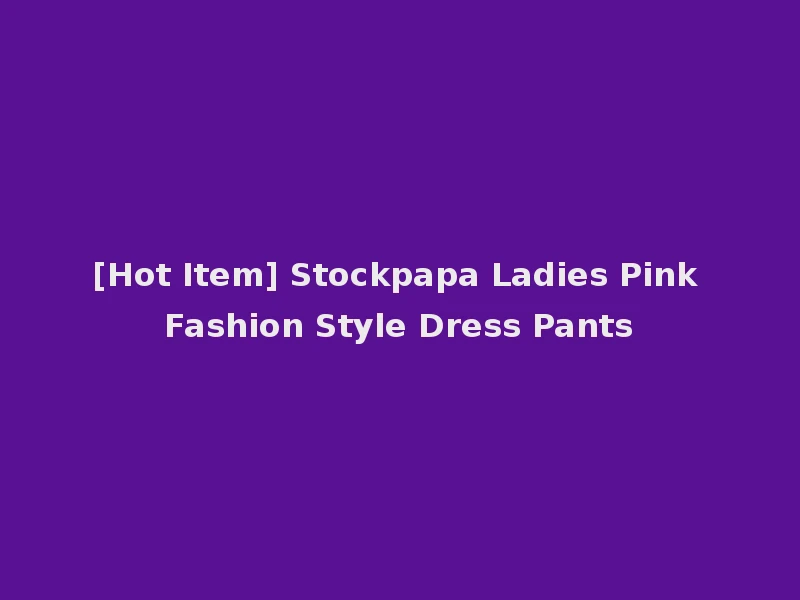 [Hot Item] Stockpapa Ladies Pink Fashion Style Dress Pants