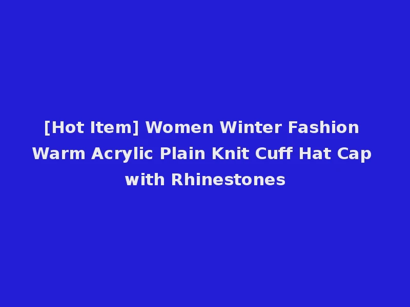 [Hot Item] Women Winter Fashion Warm Acrylic Plain Knit Cuff Hat Cap with Rhinestones