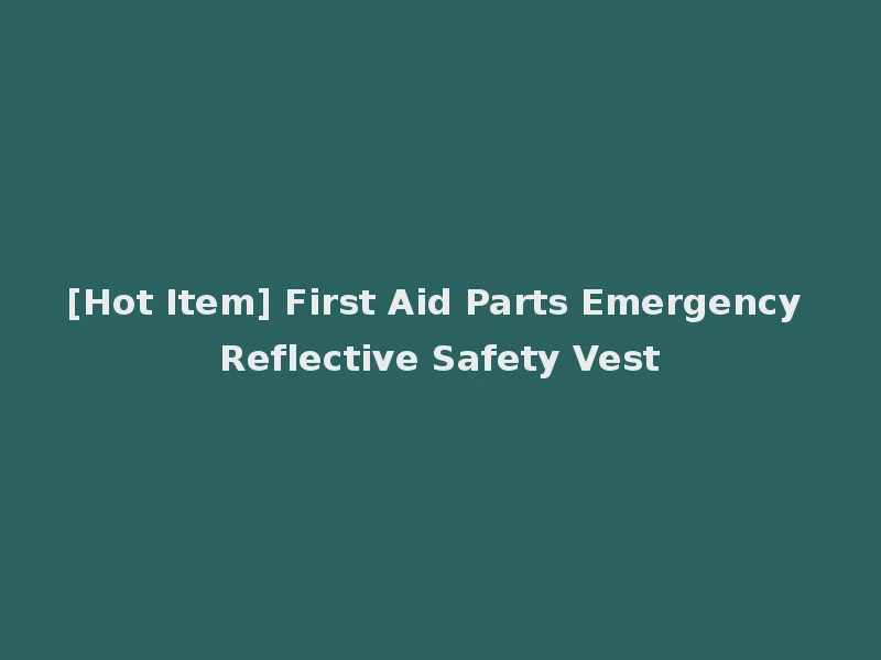 [Hot Item] First Aid Parts Emergency Reflective Safety Vest