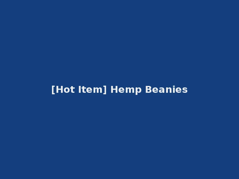 [Hot Item] Hemp Beanies