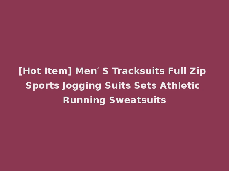 [Hot Item] Men′ S Tracksuits Full Zip Sports Jogging Suits Sets Athletic Running Sweatsuits