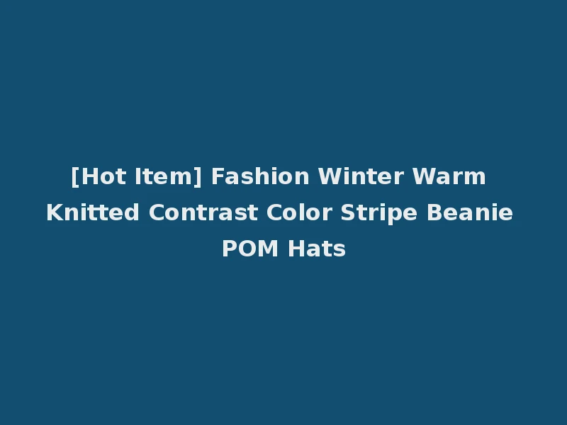 [Hot Item] Fashion Winter Warm Knitted Contrast Color Stripe Beanie POM Hats
