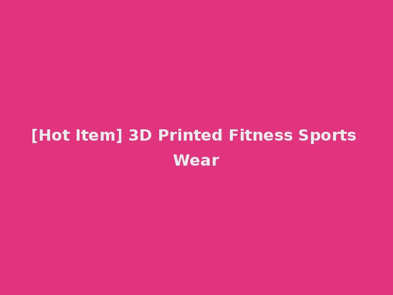 [Hot Item] 3D Printed Fitness Sports Wear