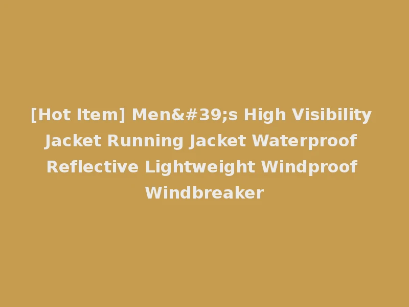 [Hot Item] Men's High Visibility Jacket Running Jacket Waterproof Reflective Lightweight Windproof Windbreaker