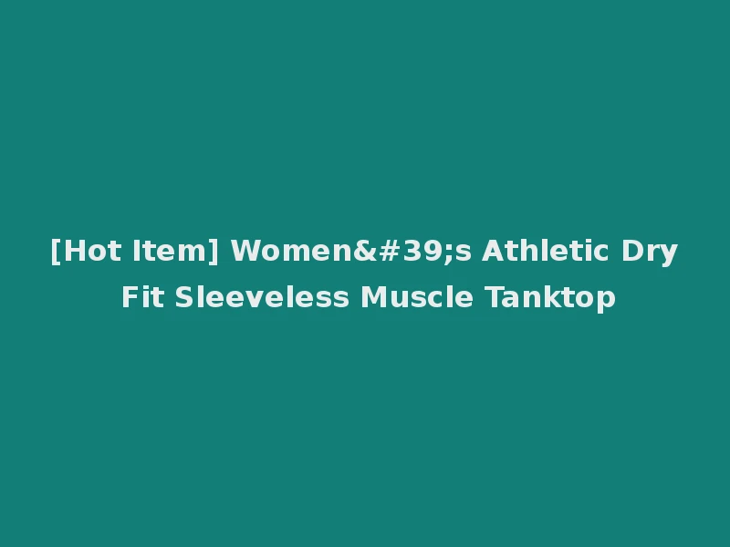 [Hot Item] Women's Athletic Dry Fit Sleeveless Muscle Tanktop