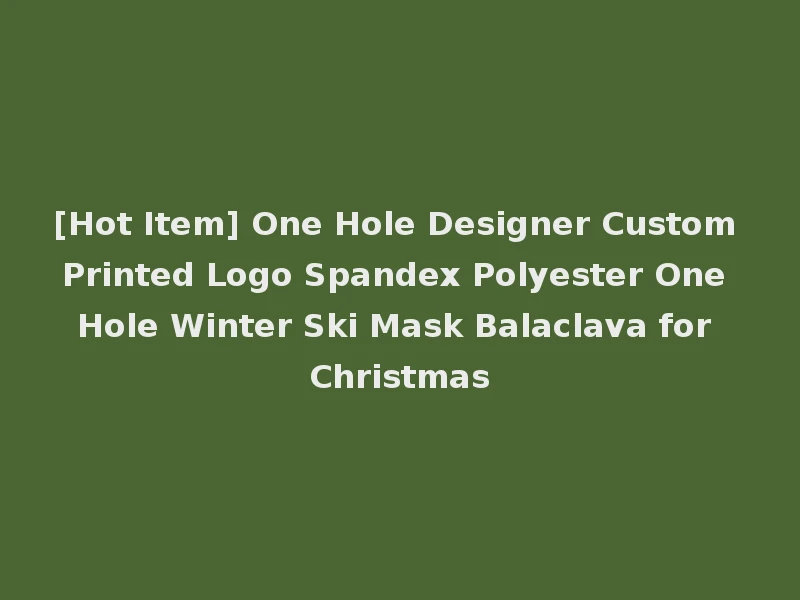 [Hot Item] One Hole Designer Custom Printed Logo Spandex Polyester One Hole Winter Ski Mask Balaclava for Christmas