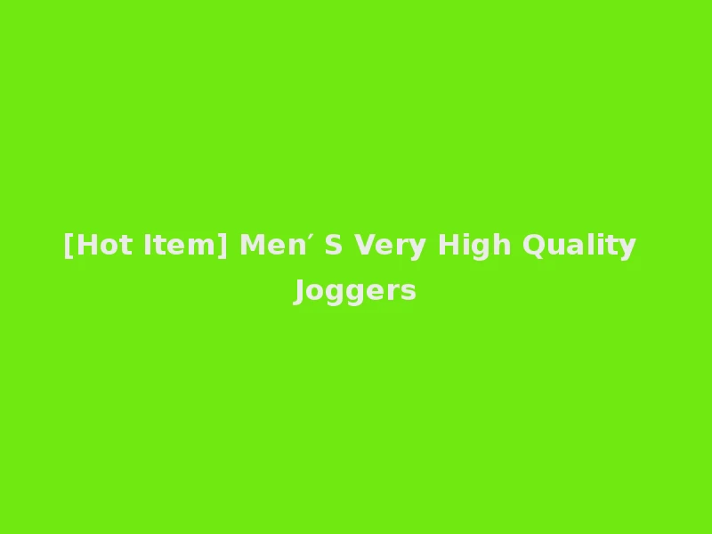 [Hot Item] Men′ S Very High Quality Joggers
