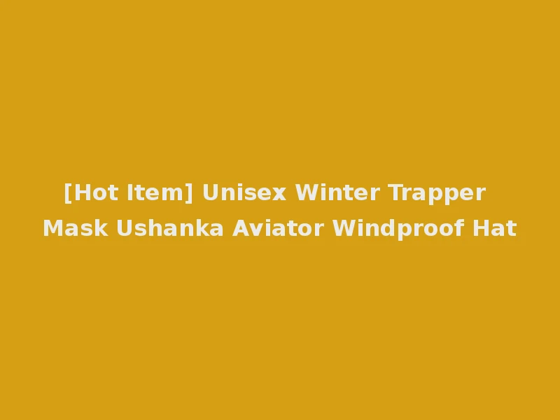[Hot Item] Unisex Winter Trapper Mask Ushanka Aviator Windproof Hat